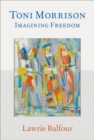 Toni Morrison : Imagining Freedom - Book