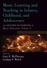 Music Learning and Teaching in Infancy, Childhood, and Adolescence : An Oxford Handbook of Music Education, Volume 2 - Book