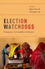 Election Watchdogs : Transparency, Accountability and Integrity - Book