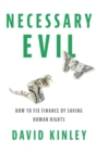 Necessary Evil : How to Fix Finance by Saving Human Rights - Book