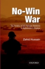 No-Win War : The Paradox of US-Pakistan Relations in Afghanistans Shadow - Book