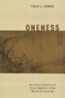 Oneness : East Asian Conceptions of Virtue, Happiness, and How We Are All Connected - eBook