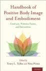 Handbook of Positive Body Image and Embodiment : Constructs, Protective Factors, and Interventions - eBook
