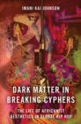 Dark Matter in Breaking Cyphers : The Life of Africanist Aesthetics in Global Hip Hop - Book