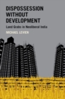 Dispossession without Development : Land Grabs in Neoliberal India - Book