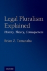 Legal Pluralism Explained : History, Theory, Consequences - Book