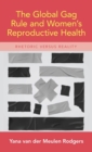 The Global Gag Rule and Women's Reproductive Health : Rhetoric Versus Reality - Book