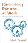Diminishing Returns at Work : The Consequences of Long Working Hours - eBook