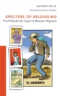 Specters of Belonging : The Political Life Cycle of Mexican Migrants - Book