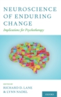 Neuroscience of Enduring Change : Implications for Psychotherapy - Book