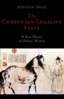 The Confucian-Legalist State: A New Theory of Chinese History - Book