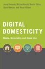 Digital Domesticity : Media, Materiality, and Home Life - eBook