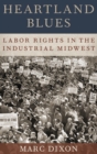 Heartland Blues : Labor Rights in the Industrial Midwest - Book