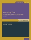 Managing Your Substance Use Disorder : Client Workbook - Book