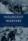 Waging Insurgent Warfare : Lessons from the Vietcong to the Islamic State - Book