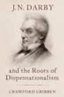 J.N. Darby and the Roots of Dispensationalism - eBook