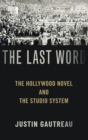 The Last Word : The Hollywood Novel and the Studio System - Book