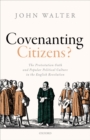 Covenanting Citizens : The Protestation Oath and Popular Political Culture in the English Revolution - eBook