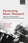 Performing Music Research : Methods in Music Education, Psychology, and Performance Science - eBook