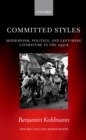 Committed Styles : Modernism, Politics, and Left-Wing Literature in the 1930s - eBook