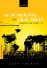Social Marketing and Public Health : Theory and Practice - eBook