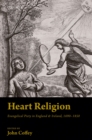 Heart Religion : Evangelical Piety in England & Ireland, 1690-1850 - eBook