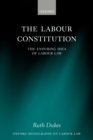 The Labour Constitution : The Enduring Idea of Labour Law - eBook