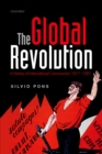 The Global Revolution : A History of International Communism 1917-1991 - eBook