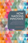 How Nations Innovate : The Political Economy of Technological Innovation in Affluent Capitalist Economies - eBook