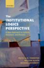 The Institutional Logics Perspective : A New Approach to Culture, Structure and Process - eBook