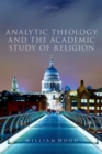 Analytic Theology and the Academic Study of Religion - eBook