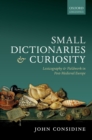 Small Dictionaries and Curiosity : Lexicography and Fieldwork in Post-Medieval Europe - eBook
