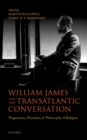 William James and the Transatlantic Conversation : Pragmatism, Pluralism, and Philosophy of Religion - eBook