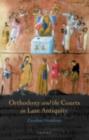 Orthodoxy and the Courts in Late Antiquity - eBook