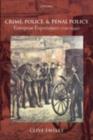 Crime, Police, and Penal Policy : European Experiences 1750-1940 - eBook