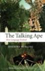 The Talking Ape : How Language Evolved - eBook