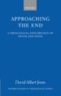 Approaching the End : A Theological Exploration of Death and Dying - eBook