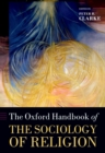 The Oxford Handbook of the Sociology of Religion - eBook
