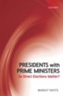 Presidents with Prime Ministers : Do Direct Elections Matter? - eBook
