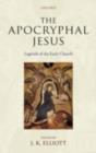 The Apocryphal Jesus : Legends of the Early Church - eBook