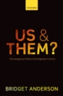 Us and Them? : The Dangerous Politics of Immigration Control - eBook
