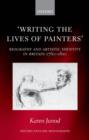 Writing the Lives of Painters : Biography and Artistic Identity in Britain 1760-1810 - eBook