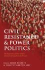 Civil Resistance and Power Politics : The Experience of Non-violent Action from Gandhi to the Present - eBook
