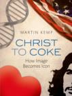 Christ to Coke : How Image Becomes Icon - eBook