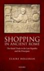 Shopping in Ancient Rome : The Retail Trade in the Late Republic and the Principate - eBook