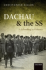 Dachau and the SS : A Schooling in Violence - eBook