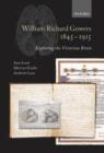 William Richard Gowers 1845-1915 : Exploring the Victorian Brain - eBook