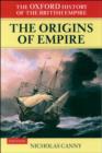 Volume I: The Origins of Empire : British Overseas Enterprise to the Close of the Seventeenth Century - eBook