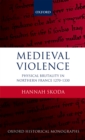 Medieval Violence : Physical Brutality in Northern France, 1270-1330 - eBook