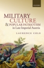 Military Culture and Popular Patriotism in Late Imperial Austria - eBook